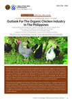 Outlook For The Organic Chicken Industry In The Philippines by Blanquta R. Pantoja; Agnes R. Chupungco; Miriam R. Nguyen; Jaine C. Reyes; Macrina G. Umali; Therese R. Olviga; Princess Diane M. Lavarnez College of Public Affairs and Development, University of the Philippines Los Baños; and Johnnelda P. Cosep