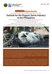 Outlook for the Organic Swine Industry in the Philippines by Blanquita R. Pantoja, Agnes R. Chupungo, Miriam R. Nguyen, Jaine C. Reyes, Macrina G. Umali, Therese R. Olviga, Princess Diane M. Lavarnez, and Johnnelda P. Cosep